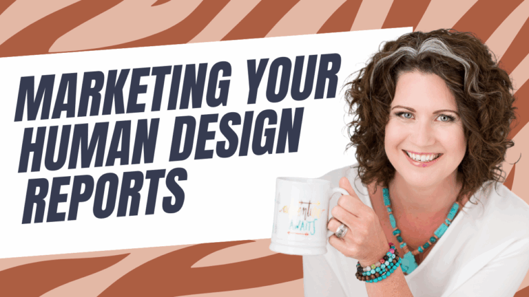 Marketing your Human Design Reports
