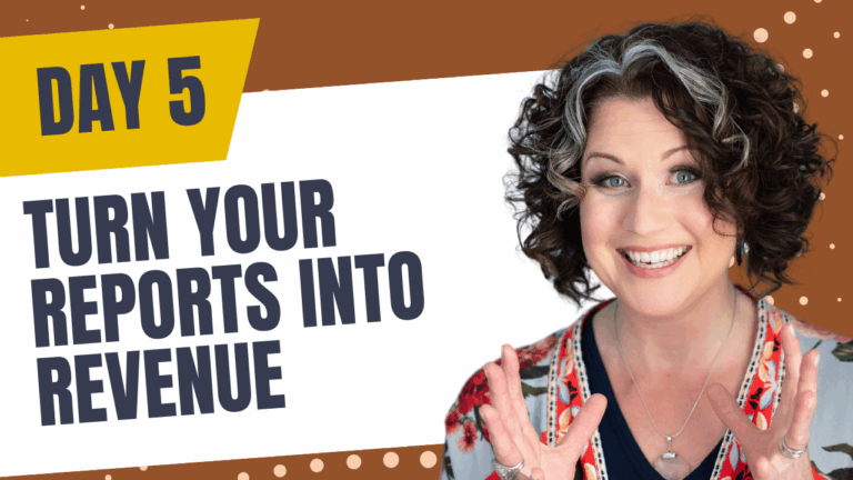 Day 5. Turn your Reports into Revenue in just 21 days!