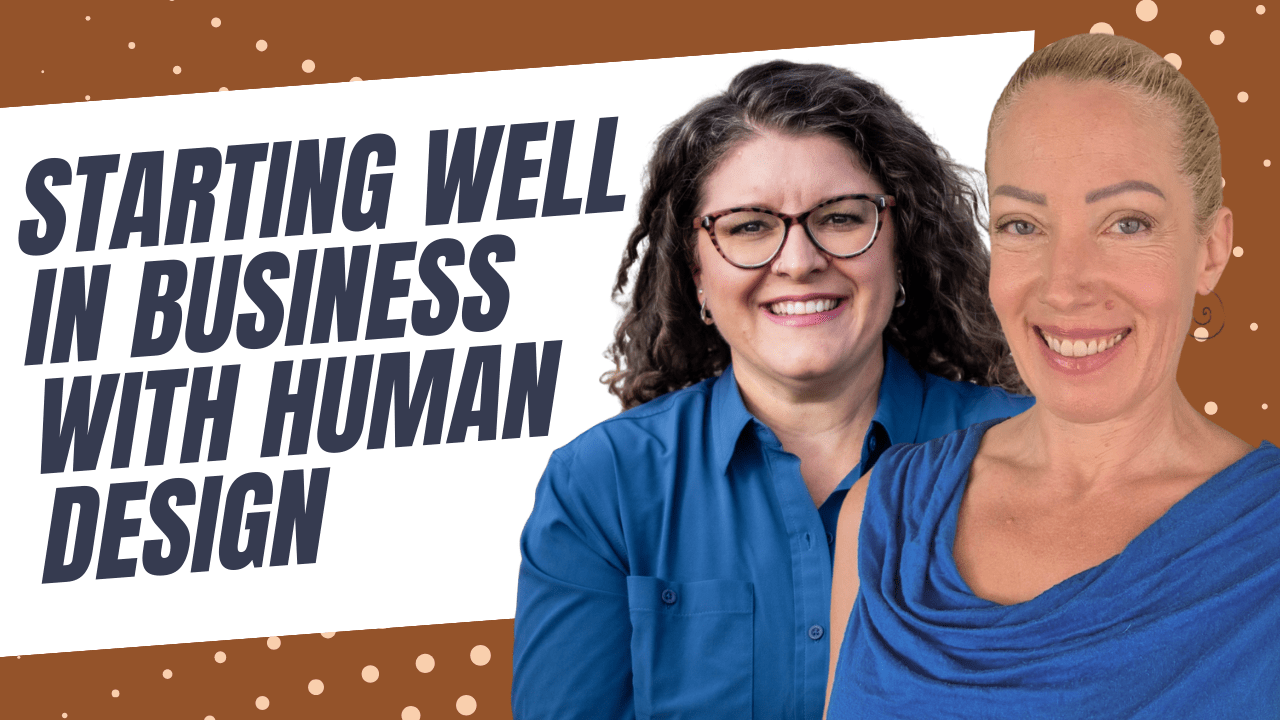 Starting Well in Business With Human Design